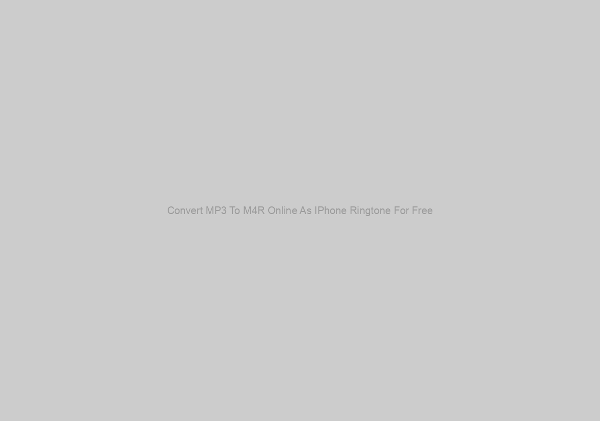 Convert MP3 To M4R Online As IPhone Ringtone For Free